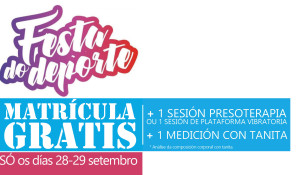 Na Festa do Deporte, date de alta online e terás MATRÍCULA GRATIS + 1 sesión de presoterapia ou plataforma + 1 sesión de tanita